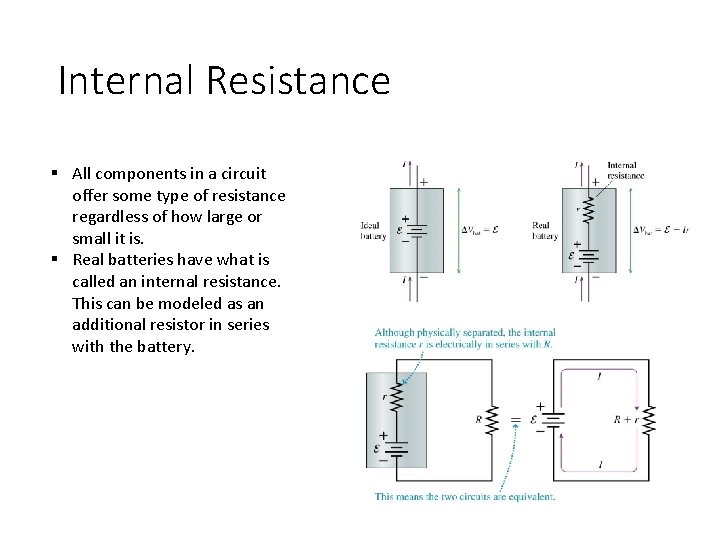 Internal Resistance § All components in a circuit offer some type of resistance regardless
