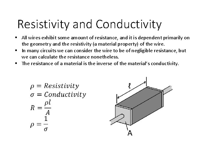 Resistivity and Conductivity § All wires exhibit some amount of resistance, and it is