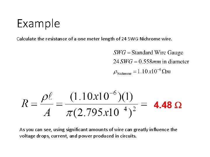 Example Calculate the resistance of a one meter length of 24 SWG Nichrome wire. Example Calculate the resistance of a one meter length of 24 SWG Nichrome wire.