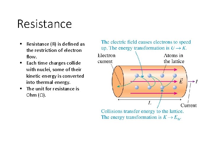 Resistance § Resistance (R) is defined as the restriction of electron flow. § Each Resistance § Resistance (R) is defined as the restriction of electron flow. § Each