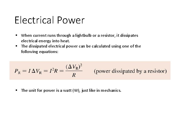 Electrical Power § When current runs through a lightbulb or a resistor, it dissipates