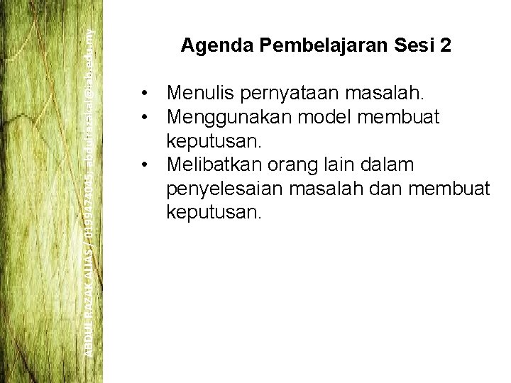 ABDUL RAZAK ALIAS / 0199474045; abdulrazakal@iab. edu. my Agenda Pembelajaran Sesi 2 • Menulis ABDUL RAZAK ALIAS / 0199474045; abdulrazakal@iab. edu. my Agenda Pembelajaran Sesi 2 • Menulis