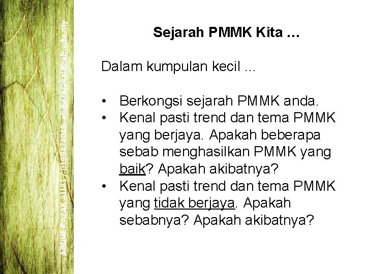 ABDUL RAZAK ALIAS / 0199474045; abdulrazakal@iab. edu. my Sejarah PMMK Kita … Dalam kumpulan ABDUL RAZAK ALIAS / 0199474045; abdulrazakal@iab. edu. my Sejarah PMMK Kita … Dalam kumpulan