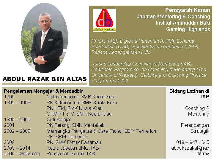 Pensyarah Kanan Jabatan Mentoring & Coaching Institut Aminuddin Baki Genting Highlands NPQH (IAB); Diploma