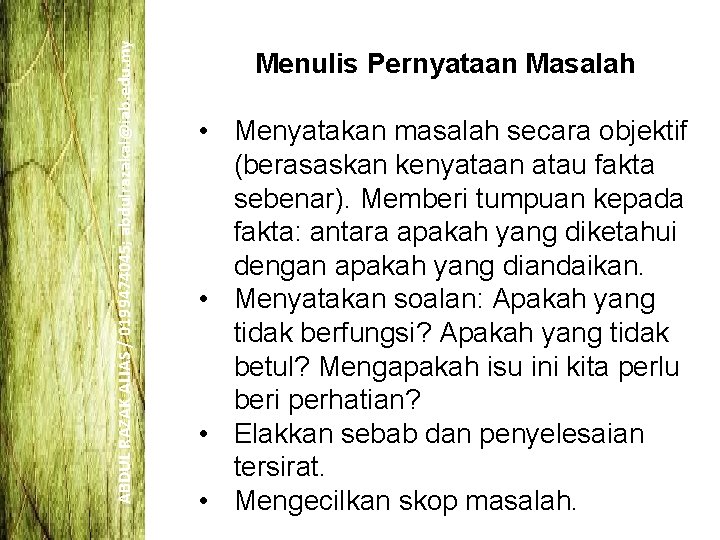 ABDUL RAZAK ALIAS / 0199474045; abdulrazakal@iab. edu. my Menulis Pernyataan Masalah • Menyatakan masalah ABDUL RAZAK ALIAS / 0199474045; abdulrazakal@iab. edu. my Menulis Pernyataan Masalah • Menyatakan masalah