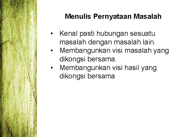 ABDUL RAZAK ALIAS / 0199474045; abdulrazakal@iab. edu. my Menulis Pernyataan Masalah • Kenal pasti ABDUL RAZAK ALIAS / 0199474045; abdulrazakal@iab. edu. my Menulis Pernyataan Masalah • Kenal pasti