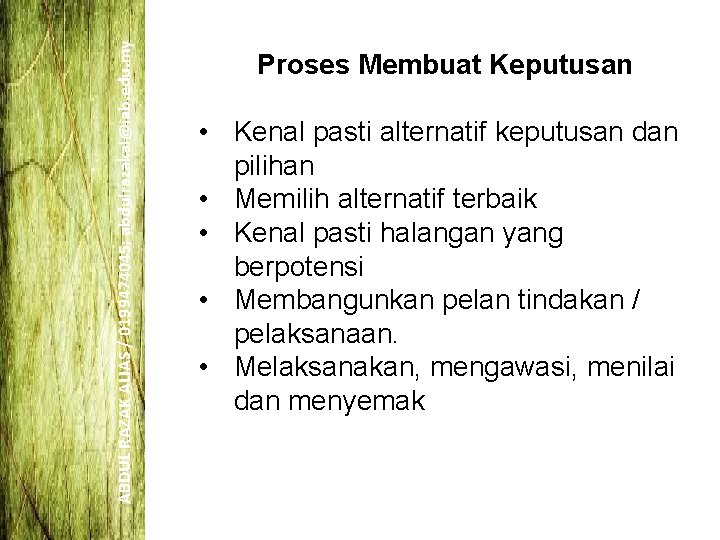 ABDUL RAZAK ALIAS / 0199474045; abdulrazakal@iab. edu. my Proses Membuat Keputusan • Kenal pasti ABDUL RAZAK ALIAS / 0199474045; abdulrazakal@iab. edu. my Proses Membuat Keputusan • Kenal pasti