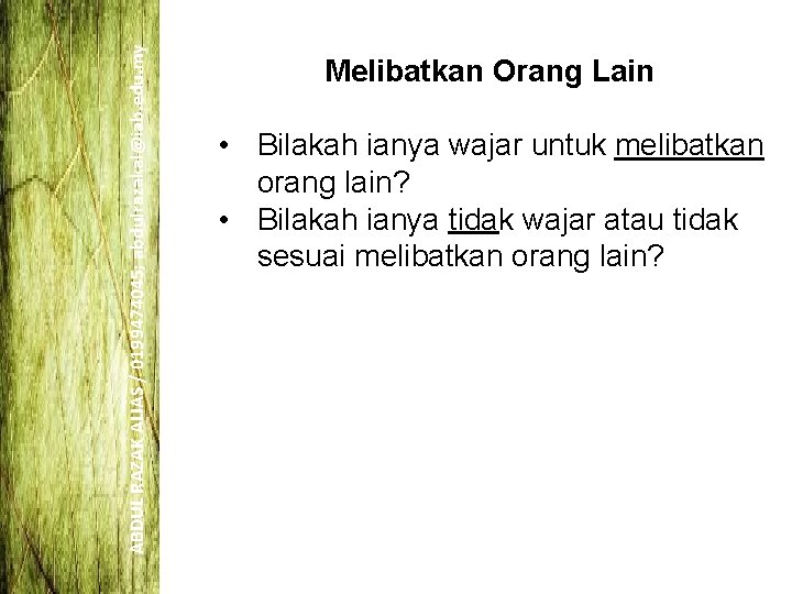 ABDUL RAZAK ALIAS / 0199474045; abdulrazakal@iab. edu. my Melibatkan Orang Lain • Bilakah ianya ABDUL RAZAK ALIAS / 0199474045; abdulrazakal@iab. edu. my Melibatkan Orang Lain • Bilakah ianya