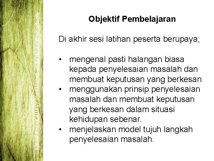 ABDUL RAZAK ALIAS / 0199474045; abdulrazakal@iab. edu. my Objektif Pembelajaran Di akhir sesi latihan ABDUL RAZAK ALIAS / 0199474045; abdulrazakal@iab. edu. my Objektif Pembelajaran Di akhir sesi latihan