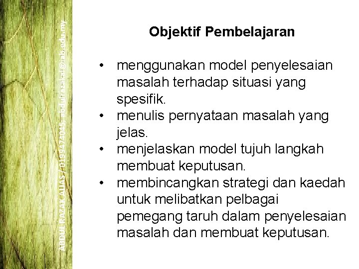 ABDUL RAZAK ALIAS / 0199474045; abdulrazakal@iab. edu. my Objektif Pembelajaran • menggunakan model penyelesaian ABDUL RAZAK ALIAS / 0199474045; abdulrazakal@iab. edu. my Objektif Pembelajaran • menggunakan model penyelesaian