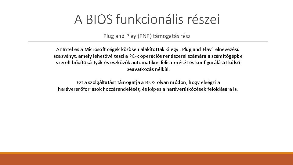 A BIOS funkcionális részei Plug and Play (PNP) támogatás rész Az Intel és a