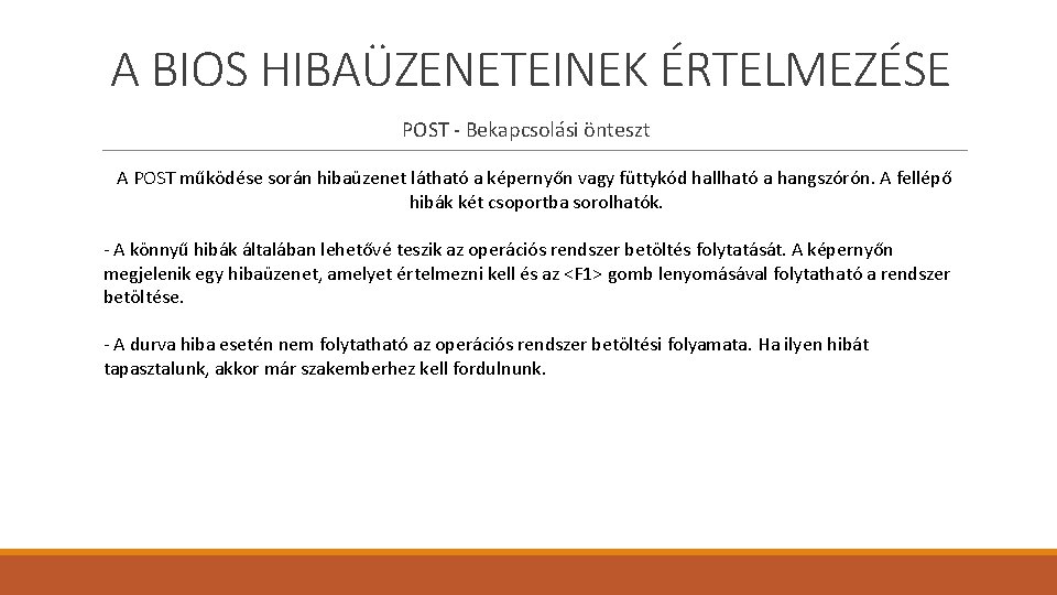 A BIOS HIBAÜZENETEINEK ÉRTELMEZÉSE POST - Bekapcsolási önteszt A POST működése során hibaüzenet látható