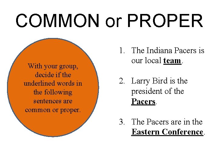 COMMON or PROPER With your group, decide if the underlined words in the following