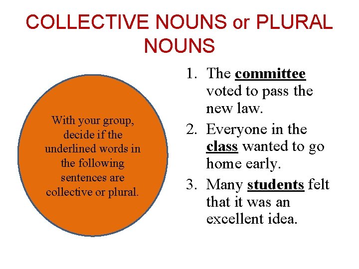 COLLECTIVE NOUNS or PLURAL NOUNS With your group, decide if the underlined words in