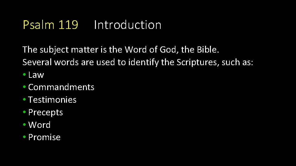 Psalm 119 Introduction The subject matter is the Word of God, the Bible. Several