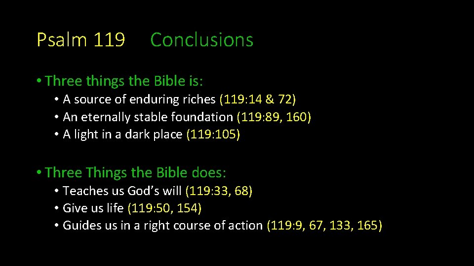 Psalm 119 Conclusions • Three things the Bible is: • A source of enduring