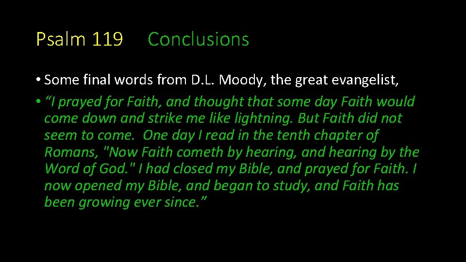 Psalm 119 Conclusions • Some final words from D. L. Moody, the great evangelist,