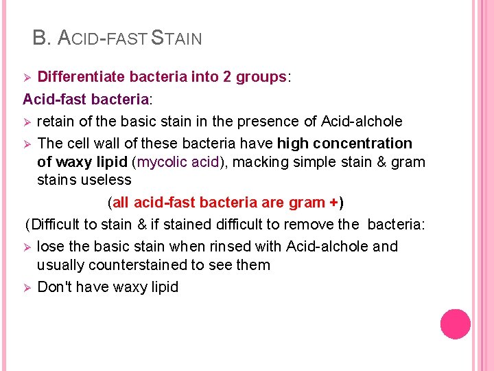 B. ACID-FAST STAIN Differentiate bacteria into 2 groups: Acid-fast bacteria: Ø retain of the