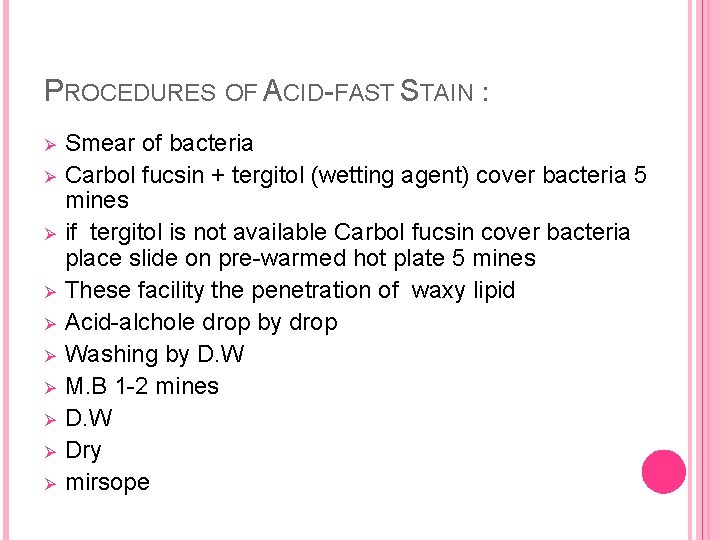 PROCEDURES OF ACID-FAST STAIN : Ø Ø Ø Ø Ø Smear of bacteria Carbol