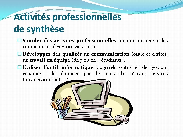 Activités professionnelles de synthèse � Simuler des activités professionnelles mettant en œuvre les compétences