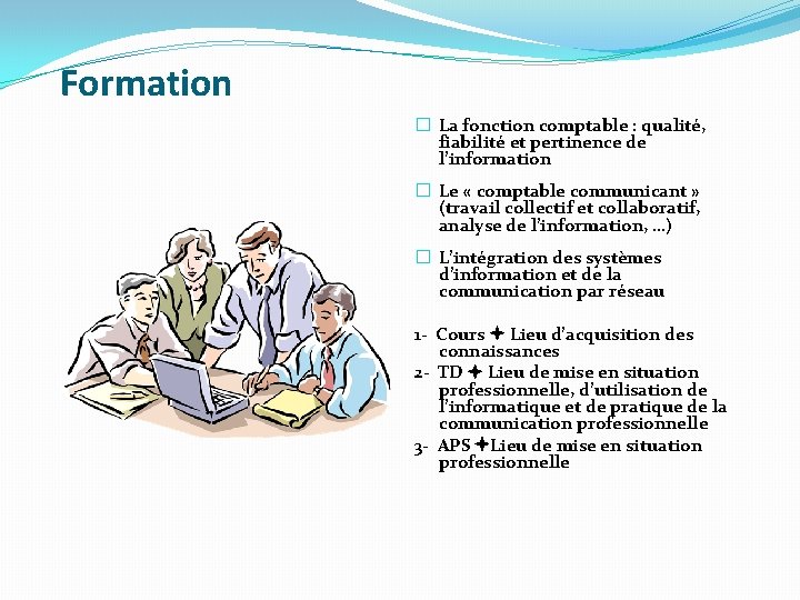 Formation � La fonction comptable : qualité, fiabilité et pertinence de l’information � Le