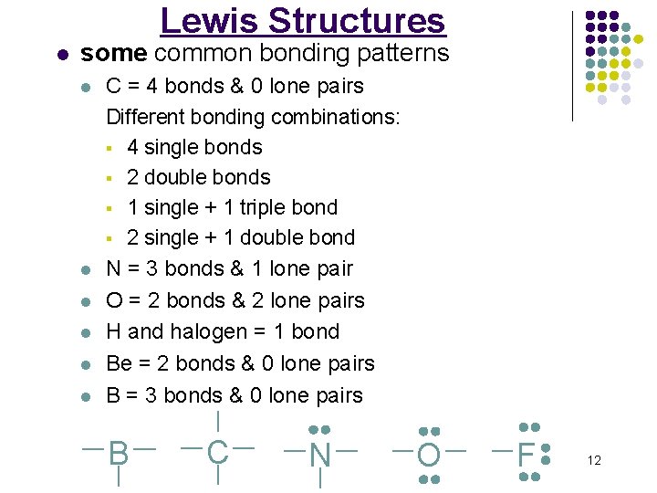 Lewis Structures l some common bonding patterns l l l C = 4 bonds