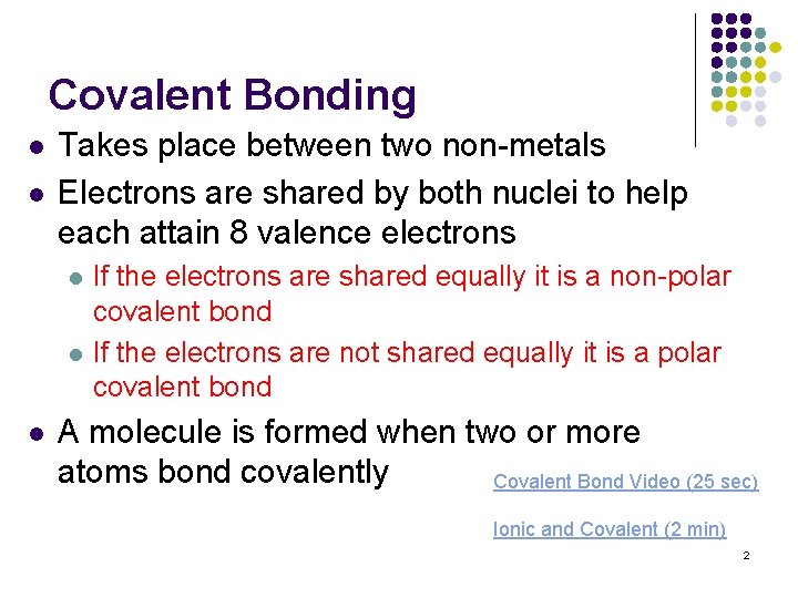 Covalent Bonding l l Takes place between two non-metals Electrons are shared by both