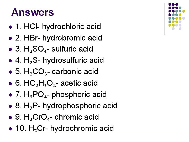 Answers l l l l l 1. HCl- hydrochloric acid 2. HBr- hydrobromic acid