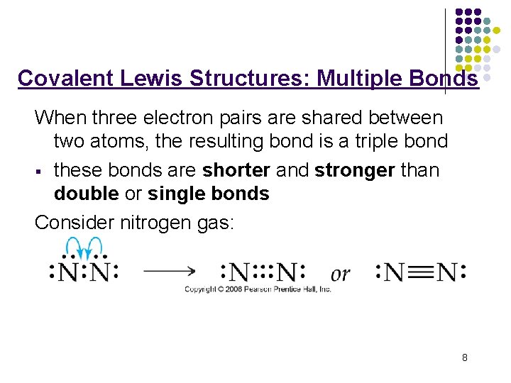 Covalent Lewis Structures: Multiple Bonds When three electron pairs are shared between two atoms,
