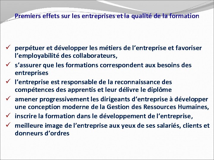 Premiers effets sur les entreprises et la qualité de la formation ü perpétuer et