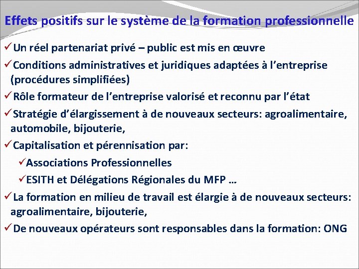 Effets positifs sur le système de la formation professionnelle üUn réel partenariat privé –