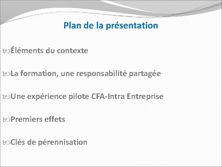 Plan de la présentation Éléments du contexte La formation, une responsabilité partagée Une expérience