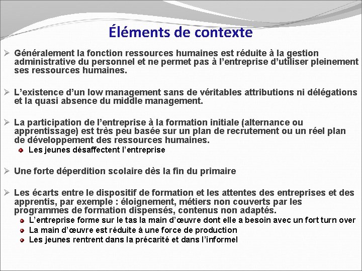 Éléments de contexte Ø Généralement la fonction ressources humaines est réduite à la gestion