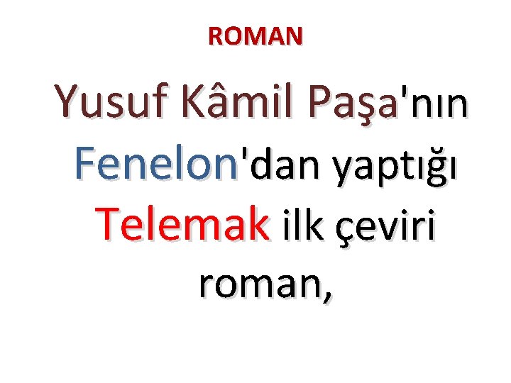 ROMAN Yusuf Kâmil Paşa'nın Fenelon'dan yaptığı Telemak ilk çeviri roman, 