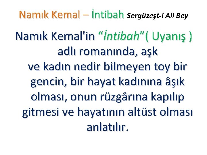 Namık Kemal – İntibah Sergüzeşt-i Ali Bey Namık Kemal'in “İntibah”( Uyanış ) adlı romanında,