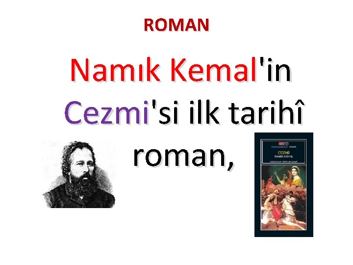 ROMAN Namık Kemal'in Cezmi'si ilk tarihî roman, 