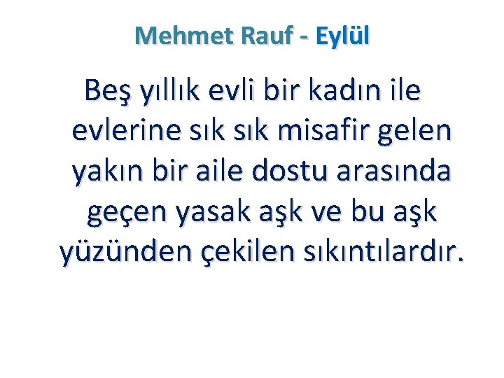 Mehmet Rauf - Eylül Beş yıllık evli bir kadın ile evlerine sık misafir gelen