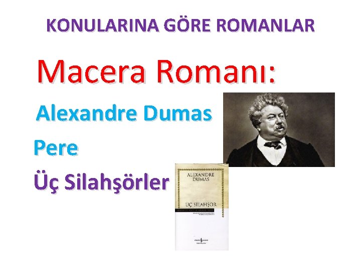 KONULARINA GÖRE ROMANLAR Macera Romanı: Alexandre Dumas Pere Üç Silahşörler 