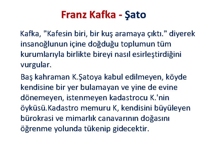 Franz Kafka - Şato Kafka, "Kafesin biri, bir kuş aramaya çıktı. " diyerek insanoğlunun