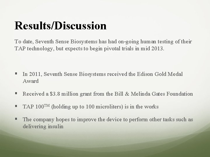 Results/Discussion To date, Seventh Sense Biosystems had on-going human testing of their TAP technology,