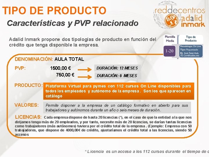 TIPO DE PRODUCTO Características y PVP relacionado Adalid Inmark propone dos tipologías de producto