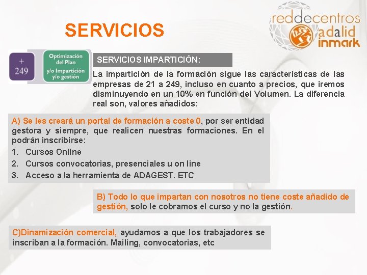 SERVICIOS IMPARTICIÓN: La impartición de la formación sigue las características de las empresas de