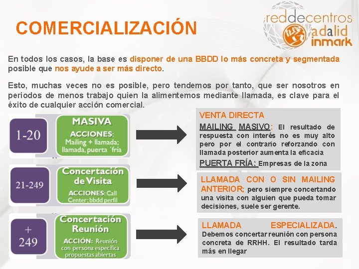 COMERCIALIZACIÓN En todos los casos, la base es disponer de una BBDD lo más