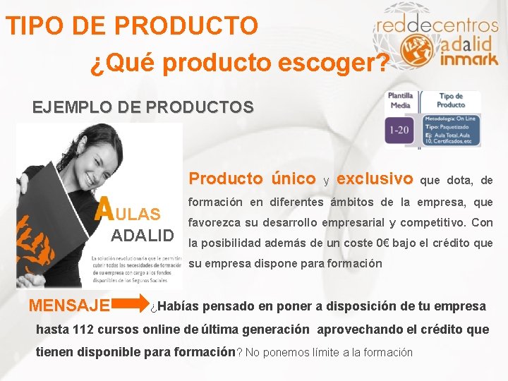 TIPO DE PRODUCTO ¿Qué producto escoger? EJEMPLO DE PRODUCTOS Producto único ULAS ADALID y