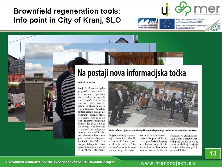 Brownfield regeneration tools: Info point in City of Kranj, SLO 13 Brownfield revitalization: the