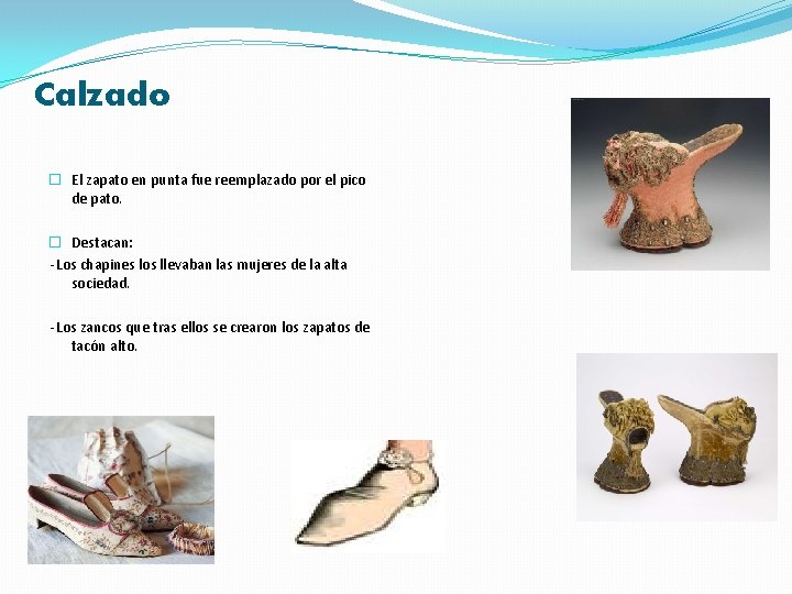 Calzado � El zapato en punta fue reemplazado por el pico de pato. �