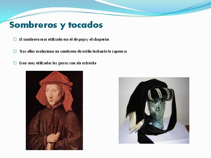 Sombreros y tocados � El sombrero mas utilizado era el de paja y el