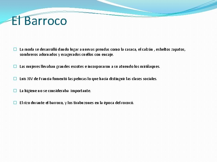 El Barroco � La moda se desarrolló dando lugar a nuevas prendas como la