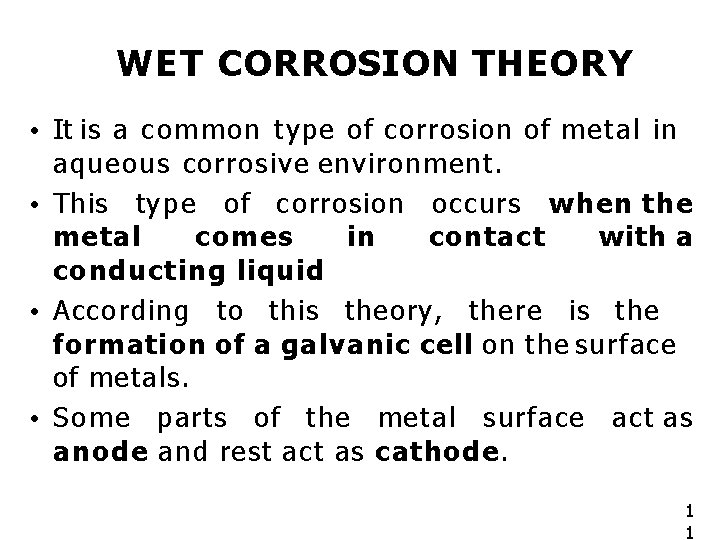 WET CORROSION THEORY • It is a common type of corrosion of metal in