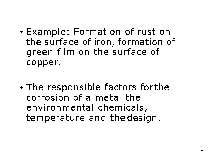  • Example: Formation of rust on the surface of iron, formation of green